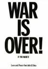 Yoko Ono and John Lennon War is over! If you want it (Love and Peace from John & Yoko) Original poster, 1969 © Yoko Ono