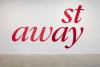 Kay Rosen, Stay Away, 2021, acrylic paint on wall, installation view Sikkema Jenkins & Co, dimensions variable, © Kay Rosen, Courtesy Sikkema Jenkins & Co., New York